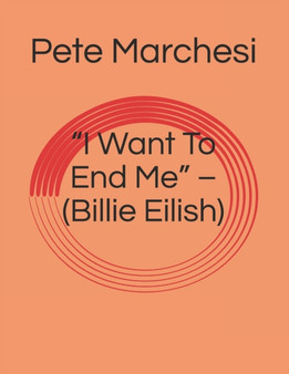 "I Want To End Me" - (Billie Eilish) by Pete Marchesi - Paperback