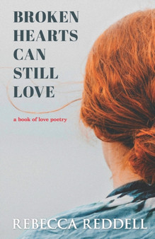Broken Hearts Can Still Love by Rebecca Reddell - Paperback