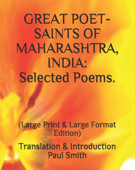 Great Poet-Saints of Maharashtra, India : Selected Poems.: (Large Print & Large Format Edition) by Paul Smith - Paperback