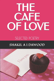 The Cafe of Love : Selected Poetry by Shakil a I Dawood - Paperback