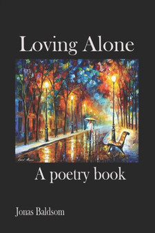 Loveling Lonely : A poetry book by Jonas Baldsom - Paperback