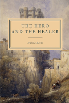 The Hero and the Healer by Aurora Raine - Paperback