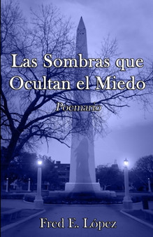 Las Sombras Que Ocultan El Miedo : Poemario by Fred E Lopez - Paperback