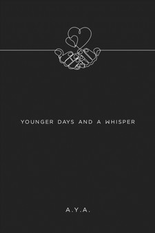 Younger Days and a Whisper by A Y A - Paperback