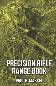 Precision Rifle Range Book by Paul G Markel - Paperback