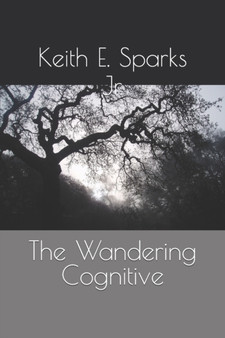 The Wandering Cognitive by Keith E Jr Sparks - Paperback