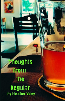 Thoughts from the Regular by Heather Veley - Paperback