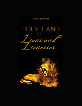 Holy Land of Lions and Lionesses by Hugo Jepsen - Paperback