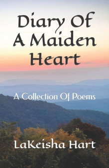 Diary Of A Maiden Heart : A Collection Of Poems by Lakeisha Hart - Paperback