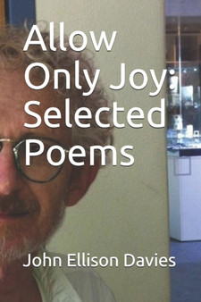 Allow Only Joy : Selected Poems by John Ellison Davies - Paperback