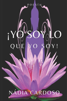 ??Yo Soy Lo Que Yo Soy! : Poesia by Nadia Cardoso - Paperback