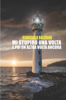 Mi stupiro una volta. : E poi un'altra volta ancora. by Giancarlo Boldrini - Paperback