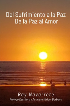 Del Sufrimiento a la Paz De la Paz al Amor by Ray Navarrete - Paperback