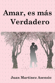 Amar, es mas verdadero by Juan Martinez Asensio - Paperback