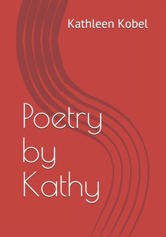 Poetry by Kathy by Kathleen Kobel - Paperback