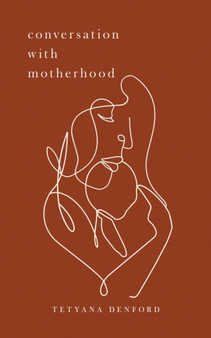 Conversation With Motherhood by Tetyana Denford - Paperback