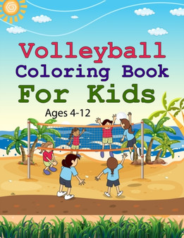 Volleyball Coloring Book For Kids Ages 4-12 : Volleyball Activity Book For Kids by Press wow Volleyball Press - Paperback