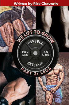We Lift to Grow Part 2 : Legs : 2 by Rick Chavarin - Paperback