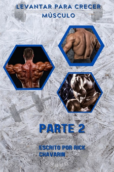 Levantar Para Crecer Musculo : Parte 2 : 2 by Rick Chavarin - Paperback