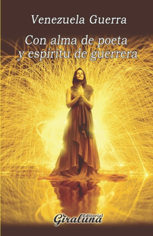 Con alma de poeta y espiritu de guerrera : Poesia by Venezuela Guerra - Paperback
