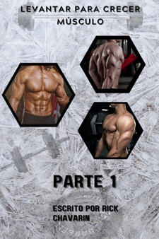 Levantar Para Crecer Musculo : Parte 1 : 1 by Rick Chavarin - Paperback