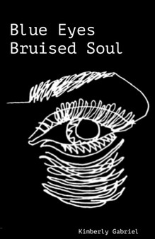 Blue eyes Bruised soul by Kimberly A Gabriel - Paperback