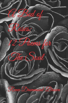 A Bed of Roses : 12 Poems for The Soul by Renee Drummond-Brown - Paperback