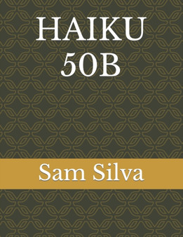 Haiku 50b by Sam Silva - Paperback