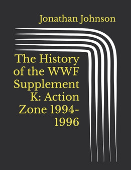 The History of the WWF Supplement K : Action Zone 1994-1996 by Jonathan Johnson - Paperback
