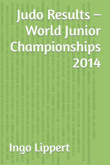 Judo Results - World Junior Championships 2014 : 359 by Ingo Lippert - Paperback