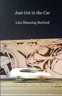 Just Get in the Car by Lisa Manning Burford - Paperback