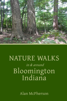 Nature Walks in & around Bloomington Indiana by Alan McPherson - Paperback