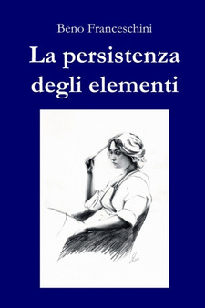La persistenza degli elementi by Beno Franceschini - Paperback