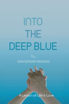 Into the Deep Blue : A Lesson of Life & Love by Davidson Reham - Paperback