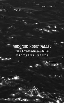 When the Night Falls, the Stars Will Rise by Priyanka Mehta - Paperback