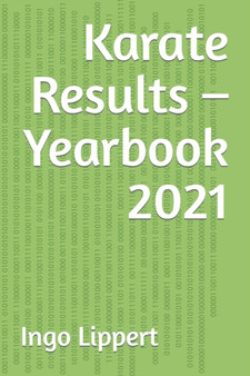 Karate Results - Yearbook 2021 : 293 by Ingo Lippert - Paperback