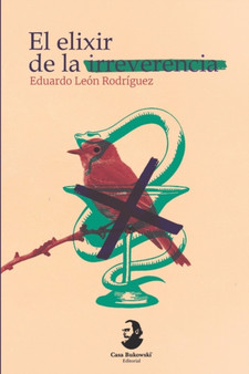 El Elixir de la Irreverencia by Eduardo Leon Rodriguez - Paperback