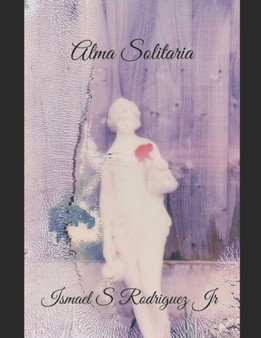 Alma Solitaria : Large Print Edition by Ismael S Jr Rodriguez - Paperback