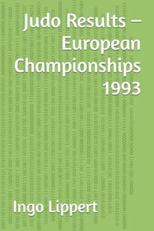 Judo Results - European Championships 1993 : 394 by Ingo Lippert - Paperback