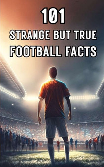 101 Strange But True Football Facts : Football books / Soccer books : 2 by VC Brothers - Paperback