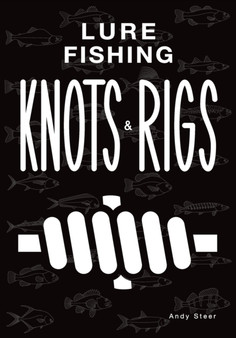 Lure Fishing Knots And Rigs by Andy Steer - Paperback