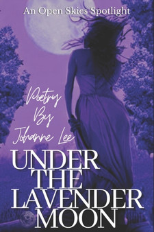 Under The Lavender Moon : An Open Skies Spotlight by Johanne Lee - Paperback
