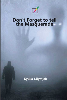 Don't Forget to Tell the Masquerade by Kyuka Lilymjok - Paperback