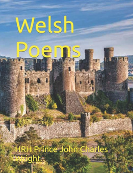 Welsh Poems by Hrh Prince John Charles Wright - Paperback