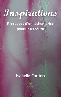 Inspirations : Processus d'un lacher-prise pour une ecoute by Isabelle Coriton - Paperback