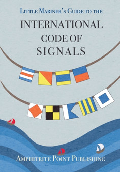 Little Mariner's Guide to the International Code of Signals by Amphitrite Point Publishing - Paperback