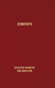 Cenotaph : Selected poems by by Dan Carleton - Hardback