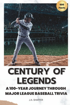 Century of Legends : A 100-Year Journey Through Major League Baseball Trivia by Julie Ann Shaffer - Paperback