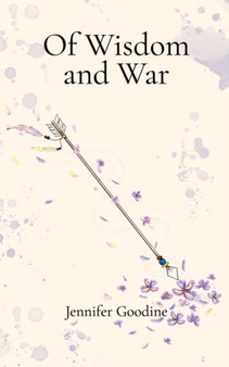 Of Wisdom and War by Jennifer Goodine - Paperback