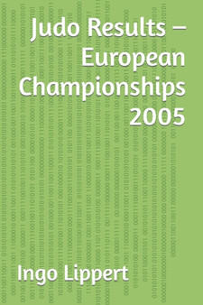 Judo Results - European Championships 2005 : 404 by Ingo Lippert - Paperback